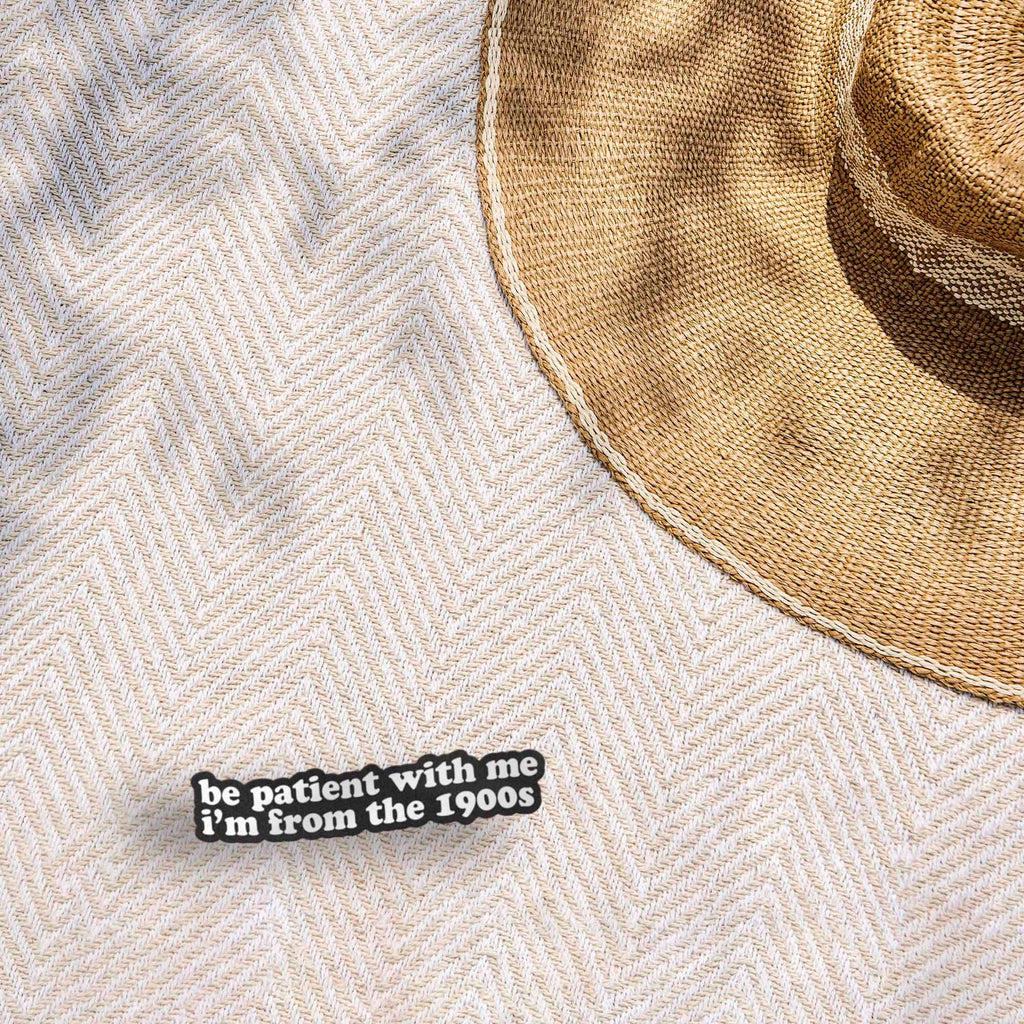 Be Patient With Me, I'm from the 1900s Funny Sticker
