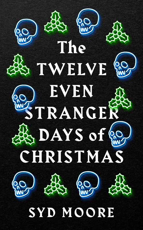 Twelve Even Stranger Days of Christmas by Syd Moore
