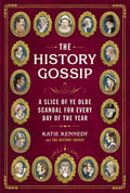 The History Gossip: A Slice of Ye Olde Scandal for Every Day