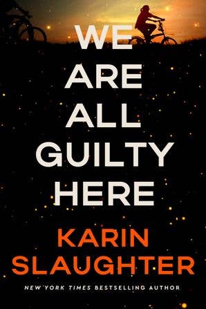 We Are All Guilty Here : Karin Slaughter