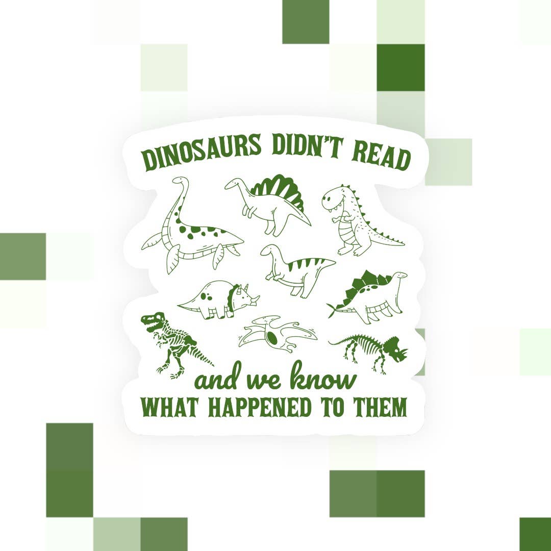 Dinosaurs Didn’t Read Sticker
