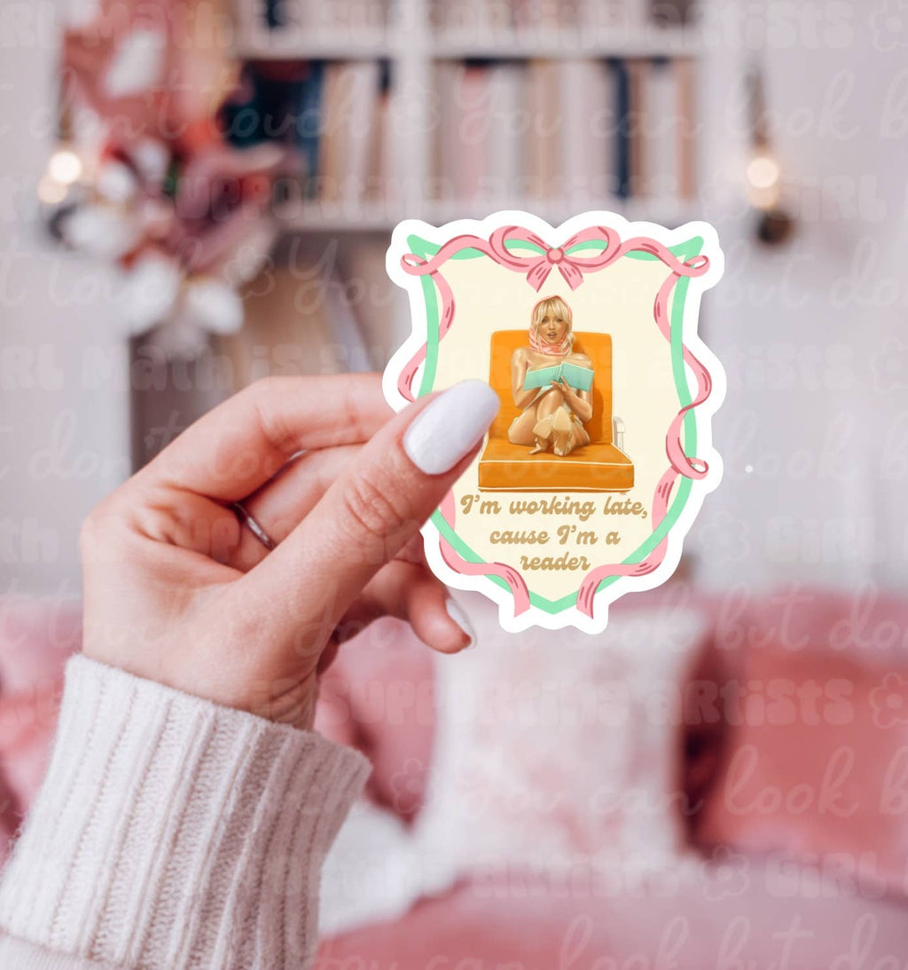 I’m Working Late Cause I’m a Reader, Bookish Sticker