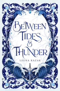 Between Tides & Thunder by Leena Kazak