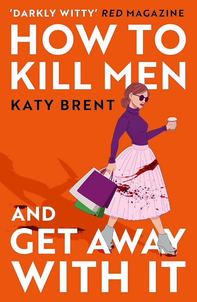 How to Kill Men and Get Away With It: A deliciously dark, hilariously twisted debut psychological thriller, about friendship, love and murder (Kitty Collins) (Book 1) cover image