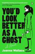 You'd Look Better as a Ghost: A Novel cover image