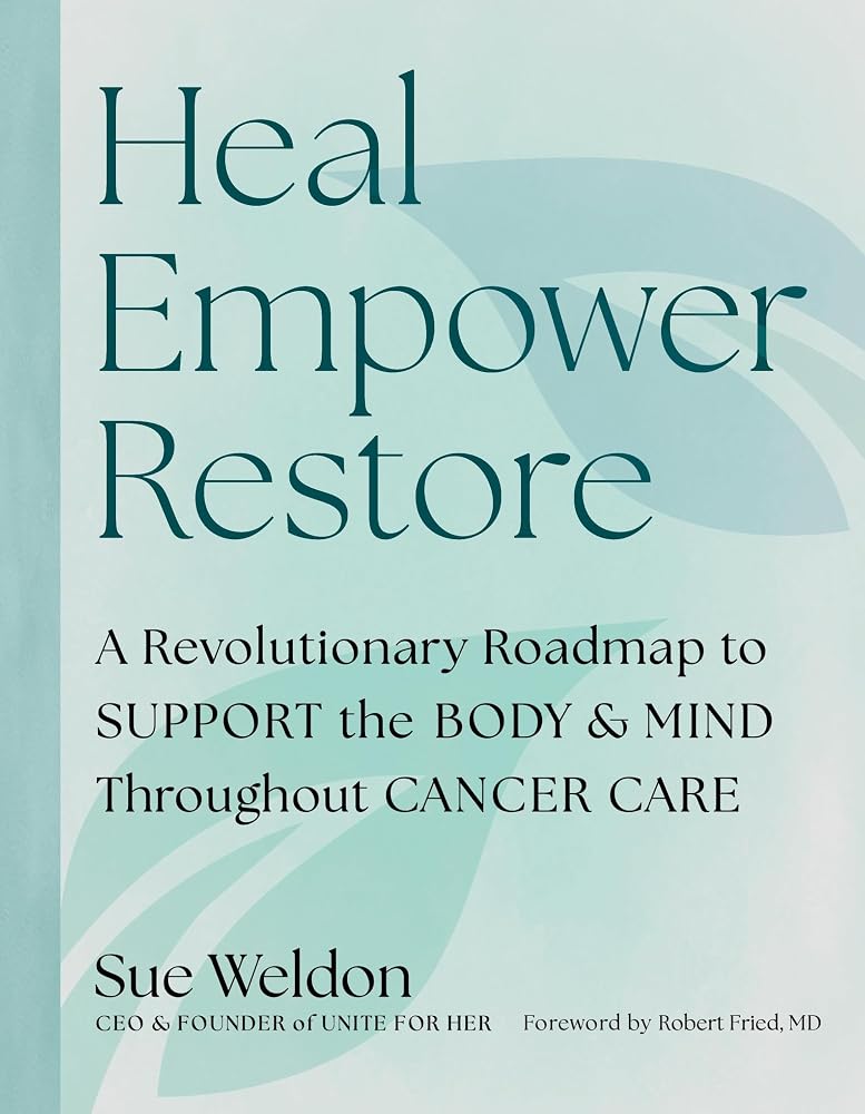 Heal Empower Restore: A Revolutionary Road Map to Support the Body and Mind Throughout Cancer Care cover image