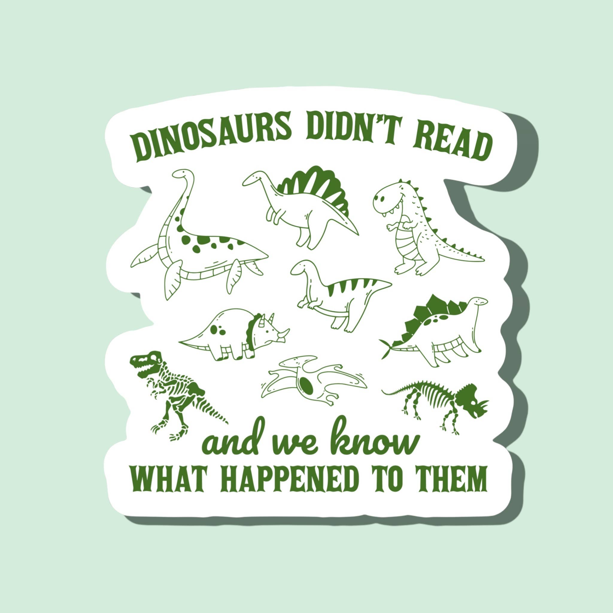 Dinosaurs Didn’t Read Sticker