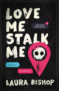 Love Me Stalk Me by Laura Bishop
