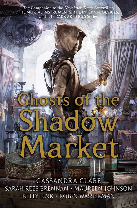 Ghosts of the Shadow Market by Cassandra Clare